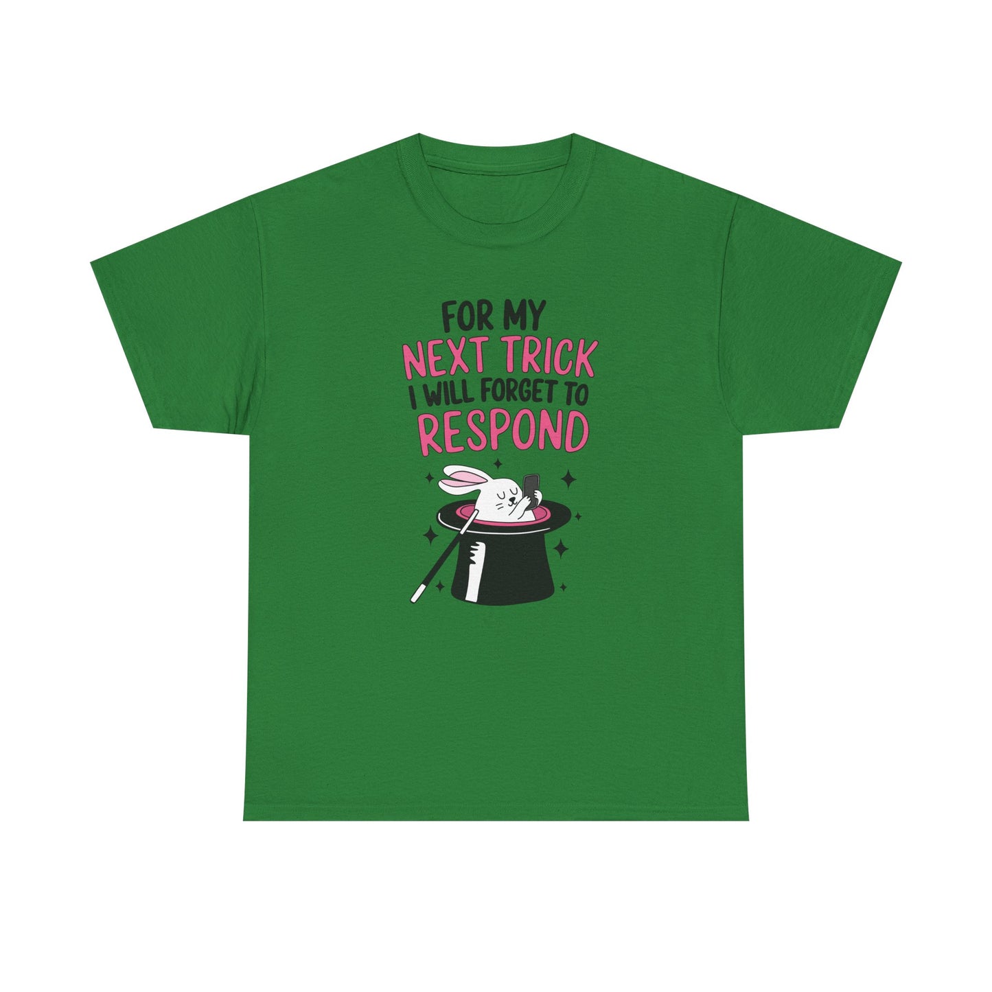 Forget to respond Graphic Tee