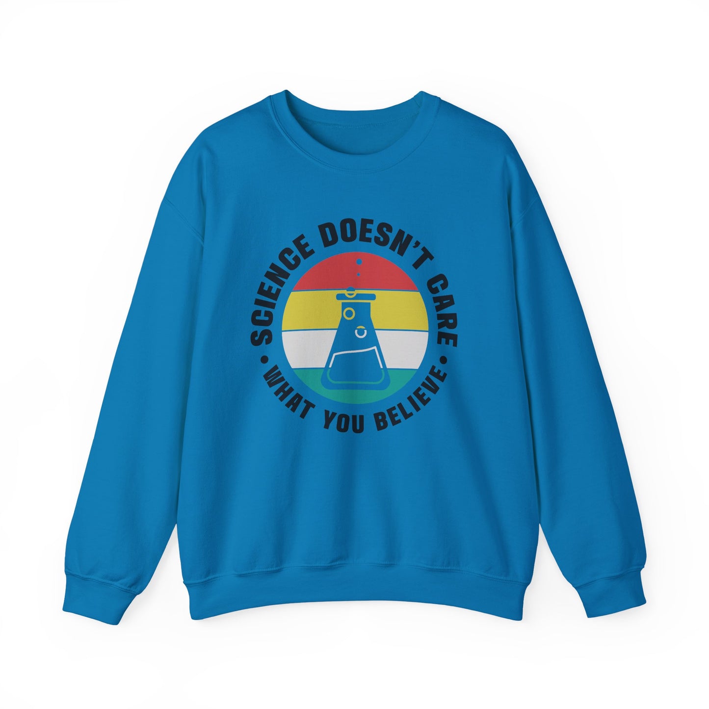 Crewneck Sweatshirt -Science doesn't care