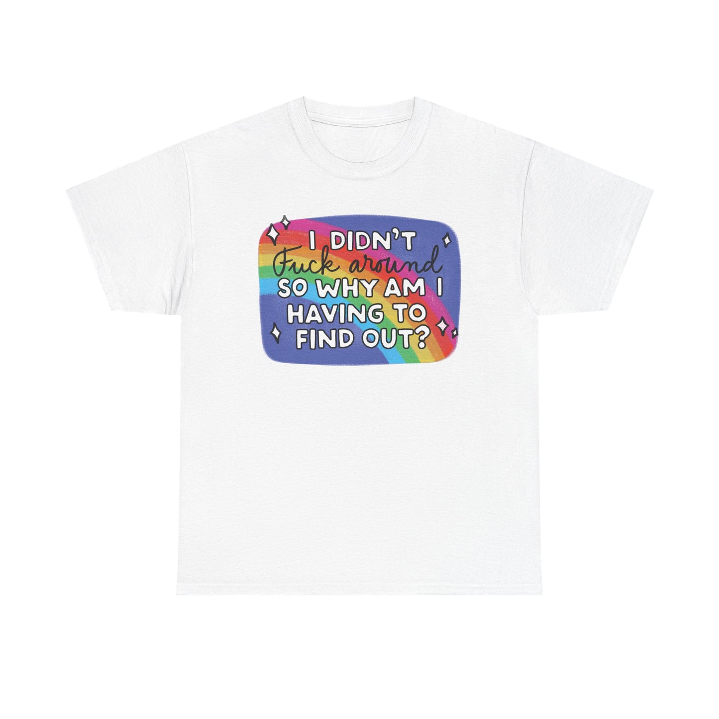 I didn't fuck around Graphic Tee