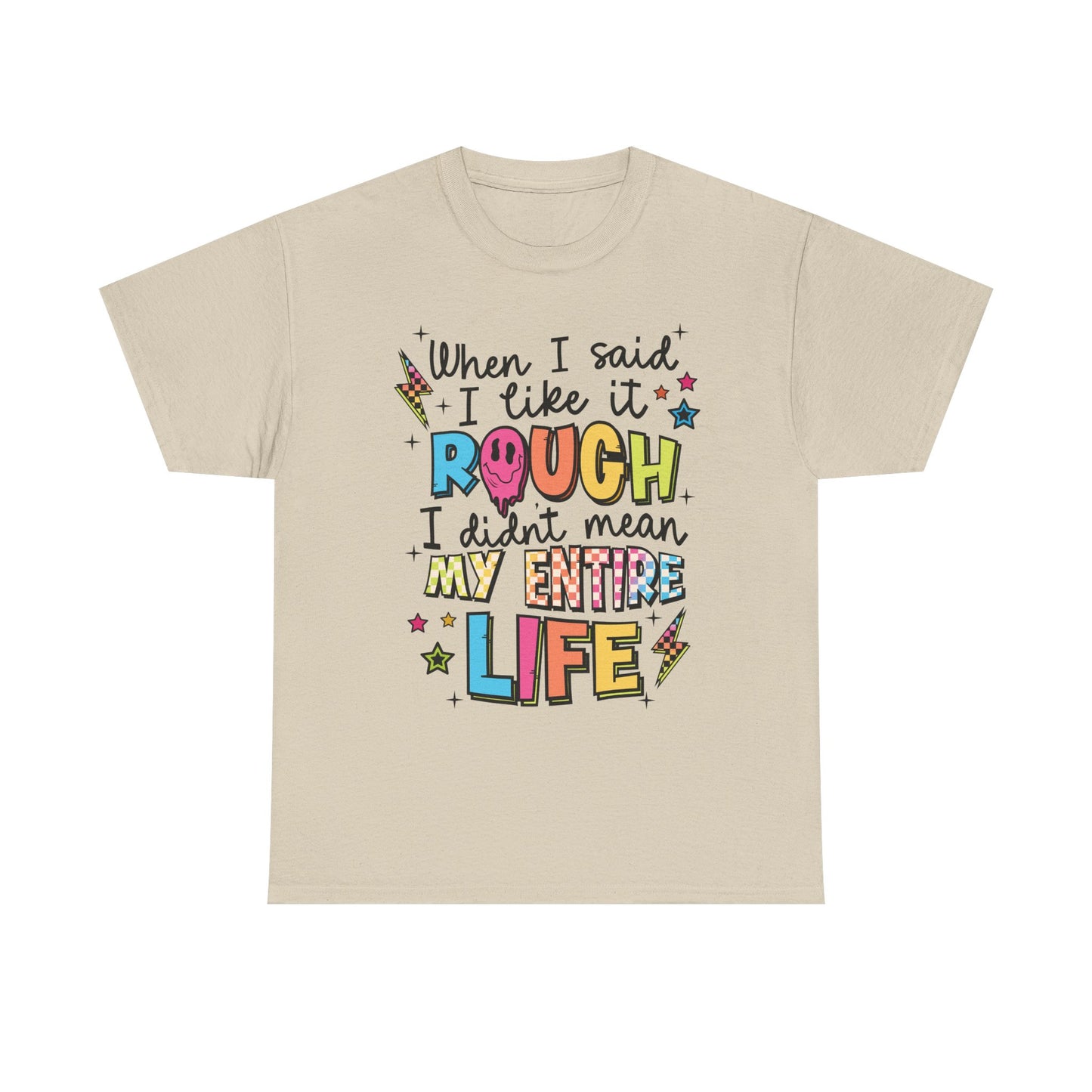 Like it rough Graphic Tee