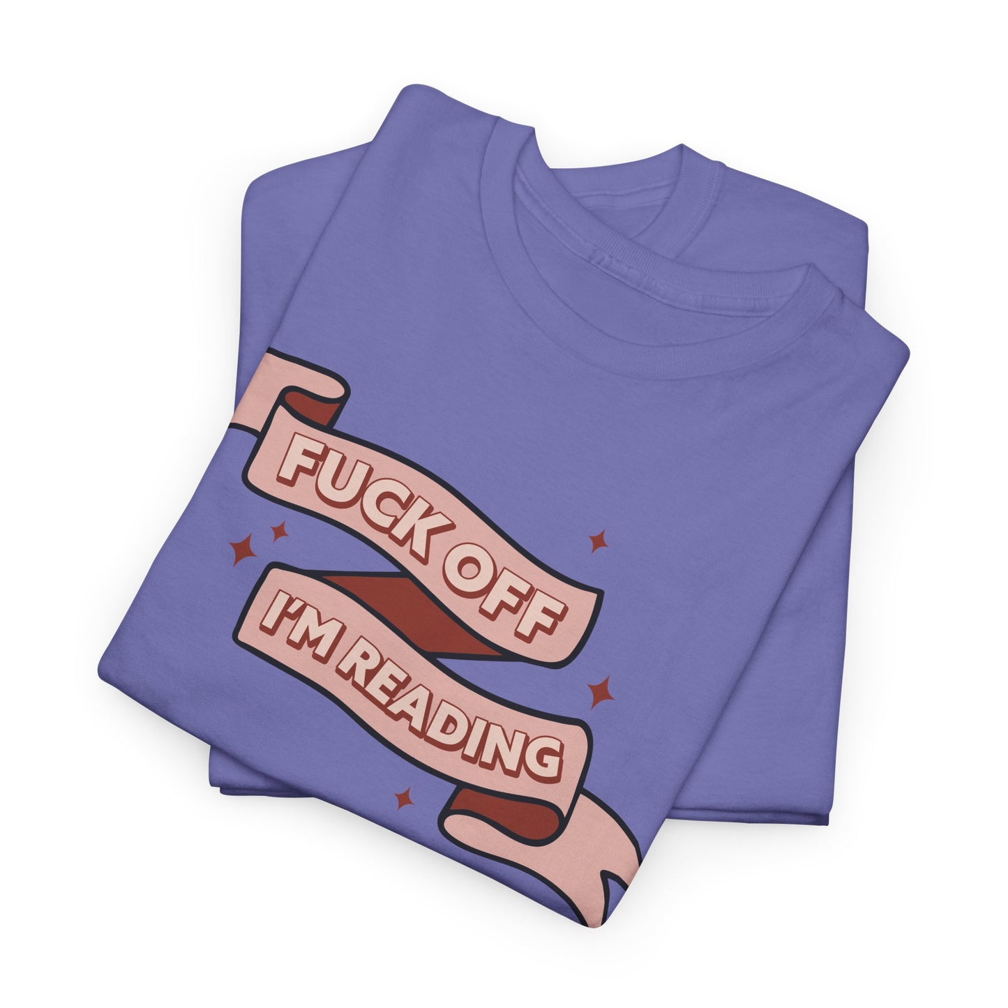 Fuck Off I'm Reading Unisex Tee