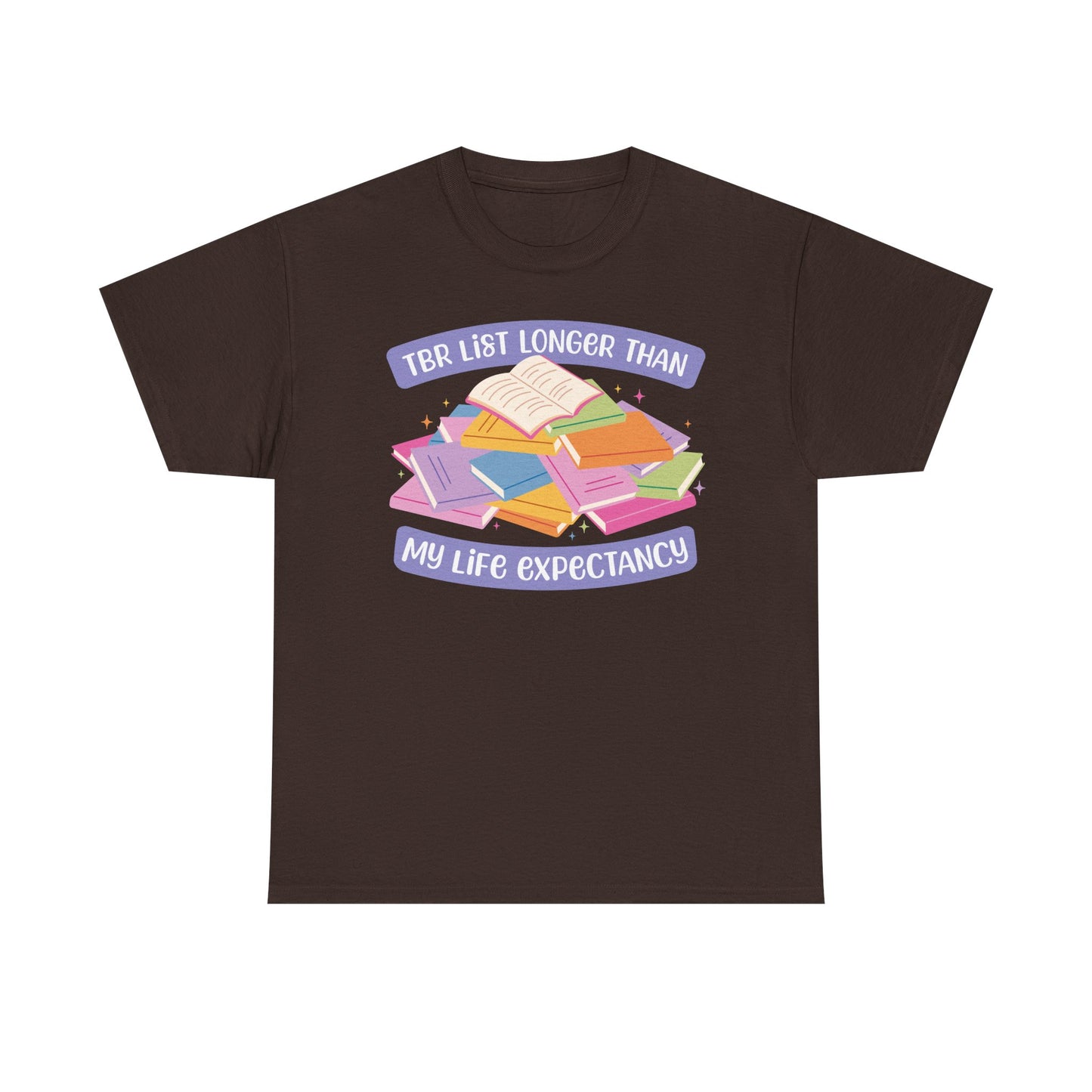 TBR List Longer Than Life Expectancy Graphic Tee