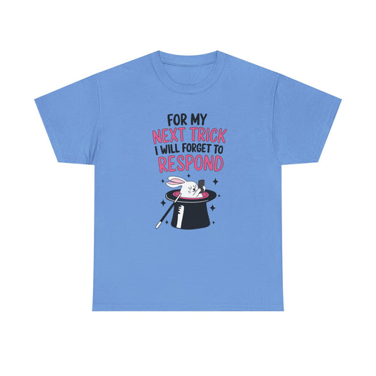 Forget to respond Graphic Tee