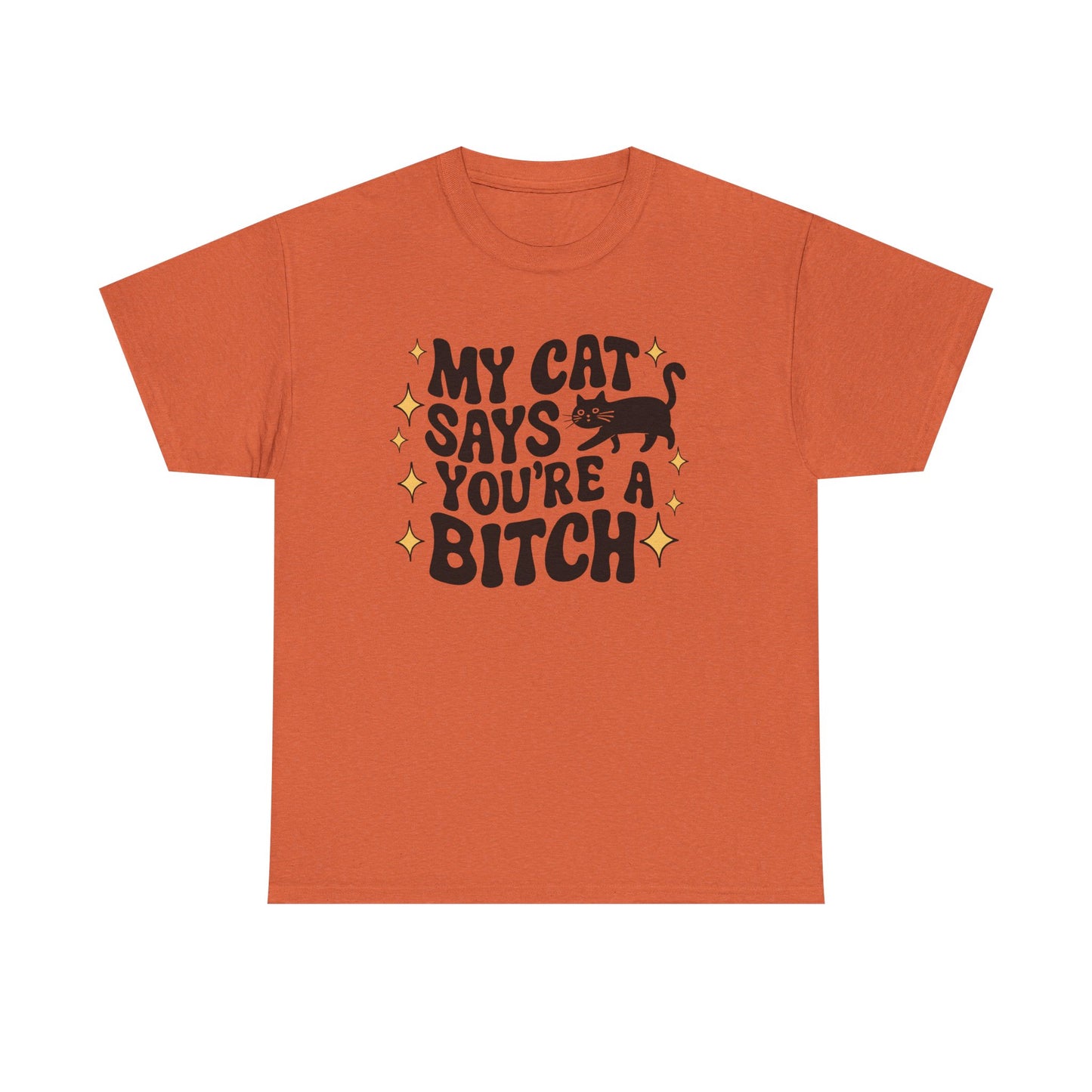 My Cat says you're a bitch Graphic Tee