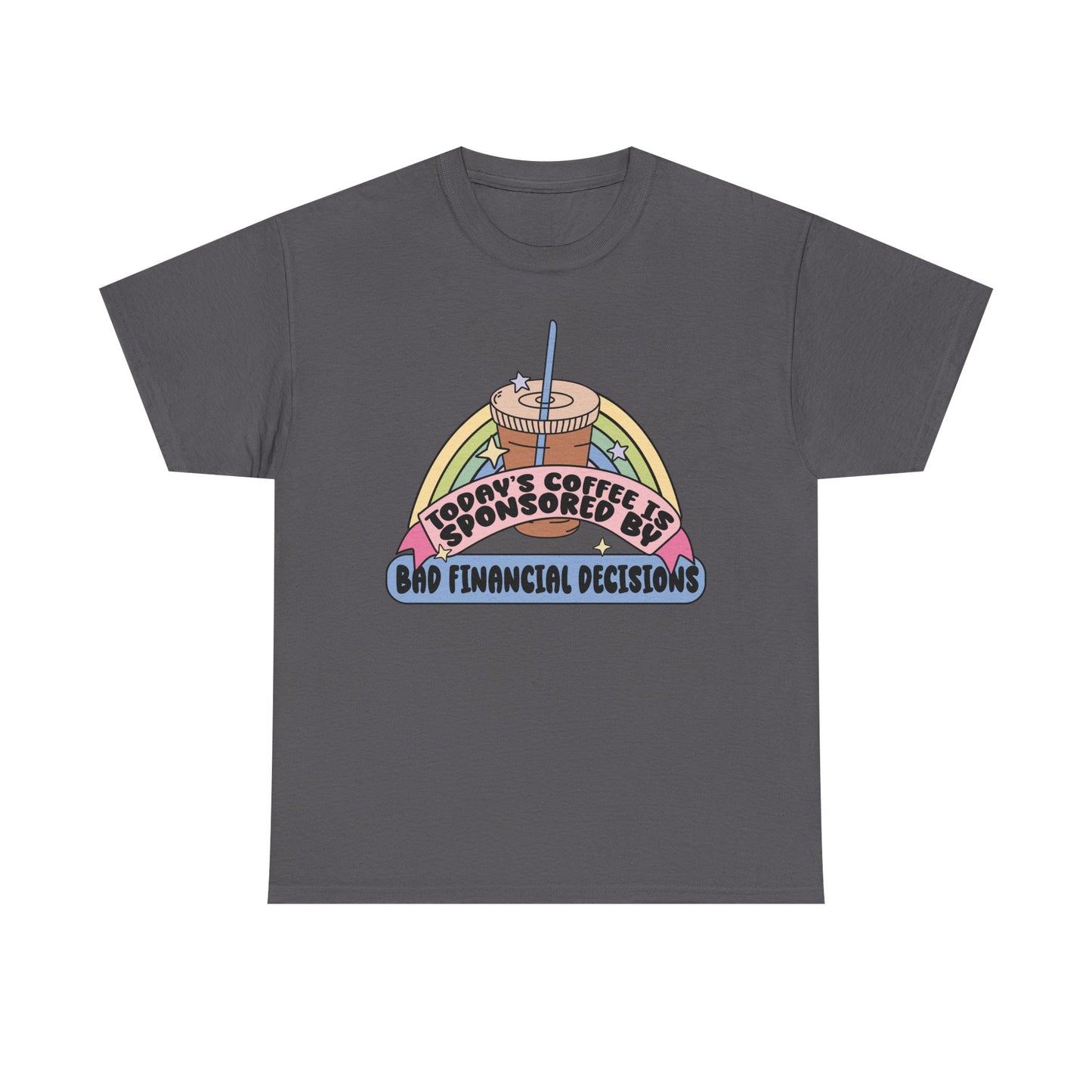 Coffee Sponsored by bad financial decisions Graphic Tee