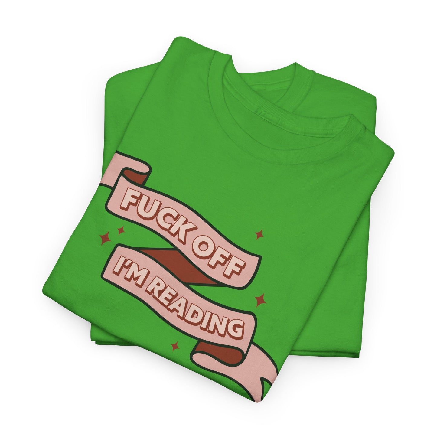 Fuck Off I'm Reading Unisex Tee