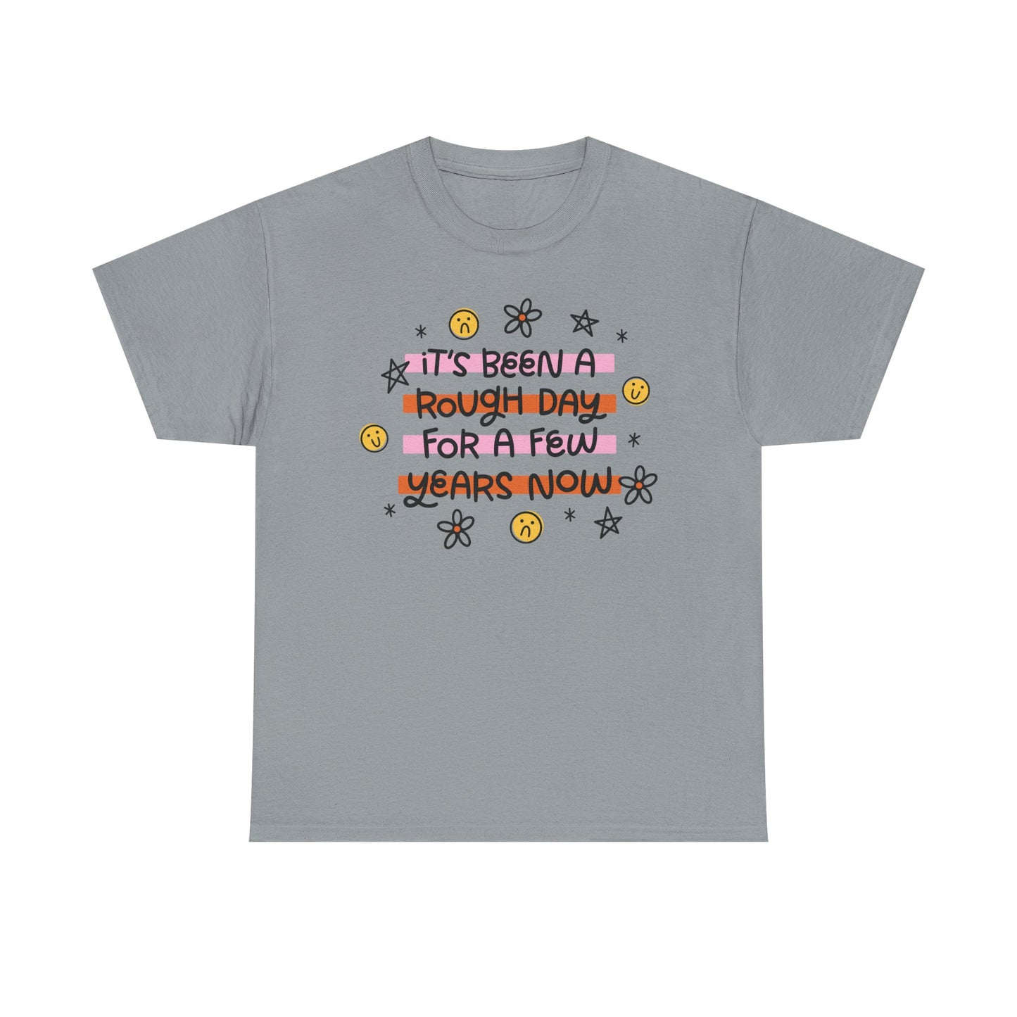 Rough Day for years Graphic Tee