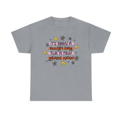 Rough Day for years Graphic Tee