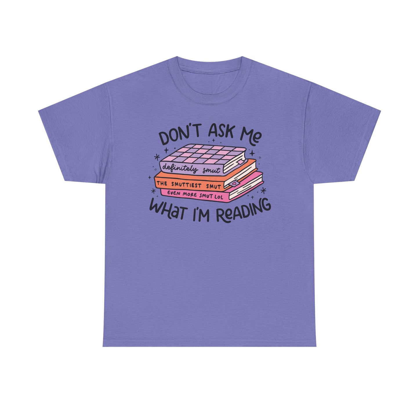 Don't Ask Me What I'm Reading (Smut) Graphic Tee