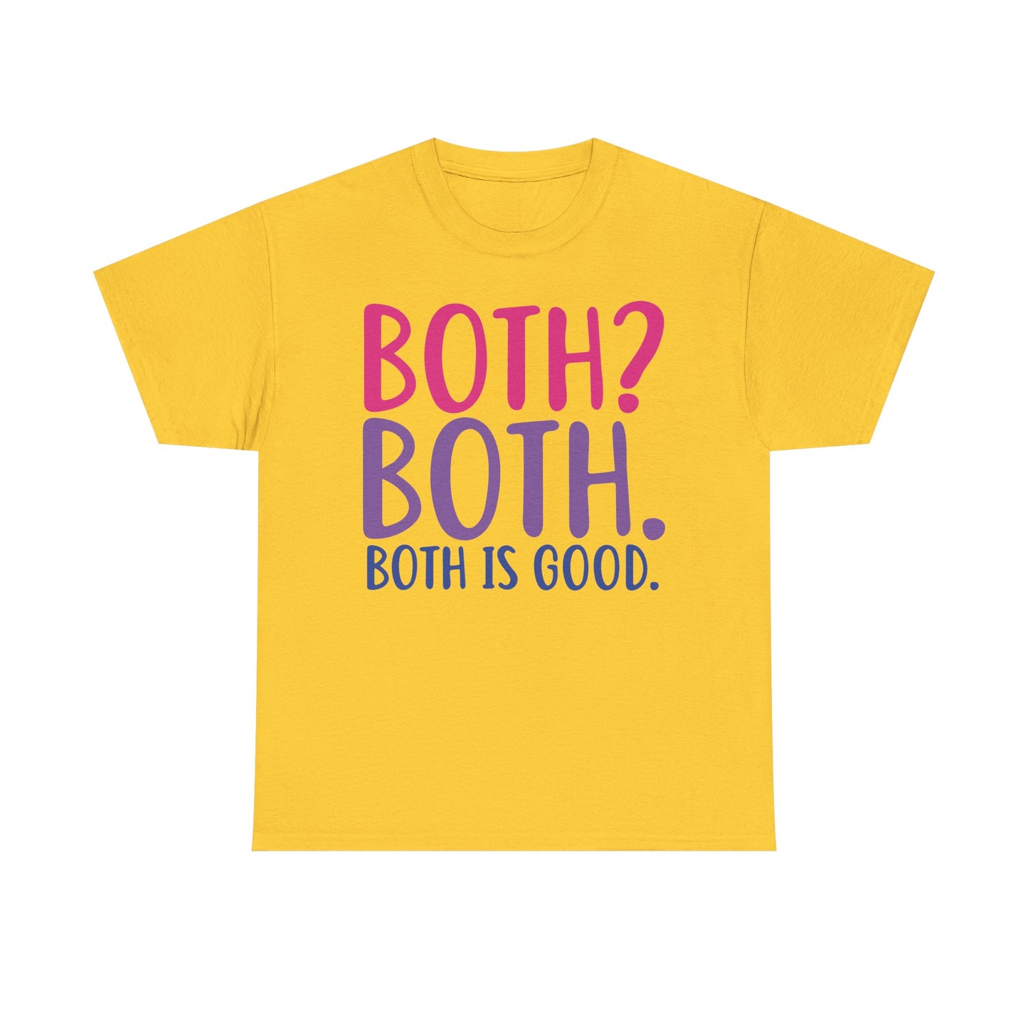 Both is good Graphic Tee