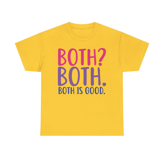 Both is good Graphic Tee