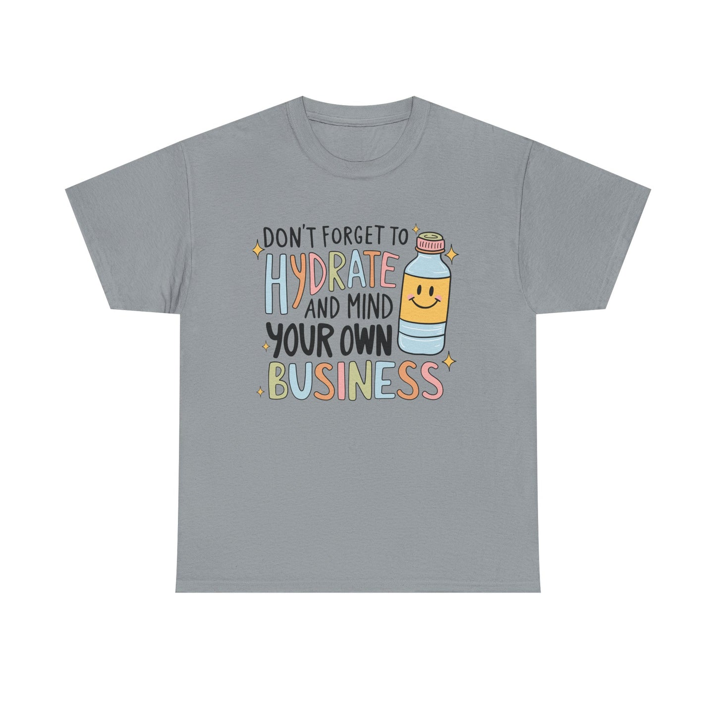 Hydrate and Mind your business Graphic Tee