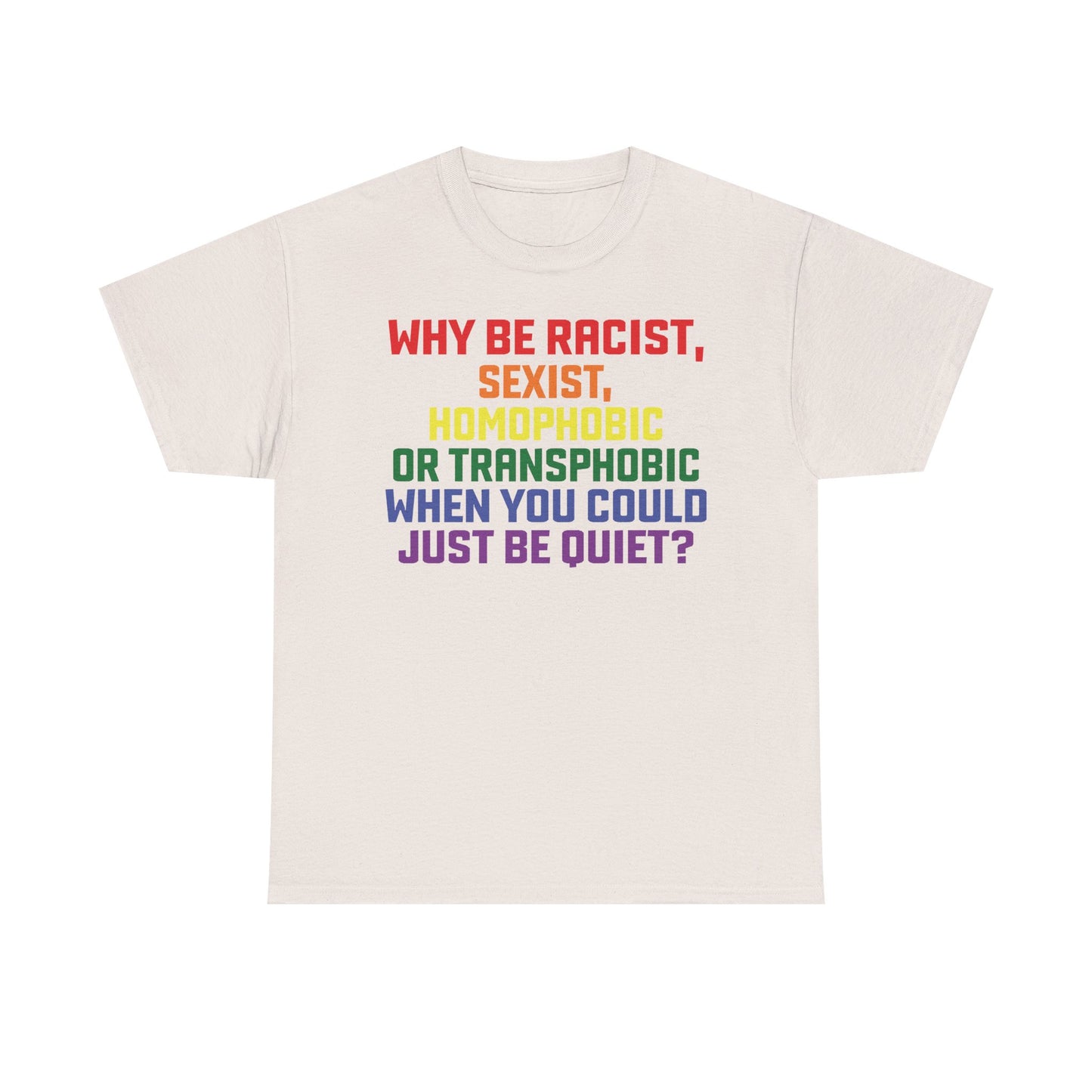 Just be quiet Graphic Tee