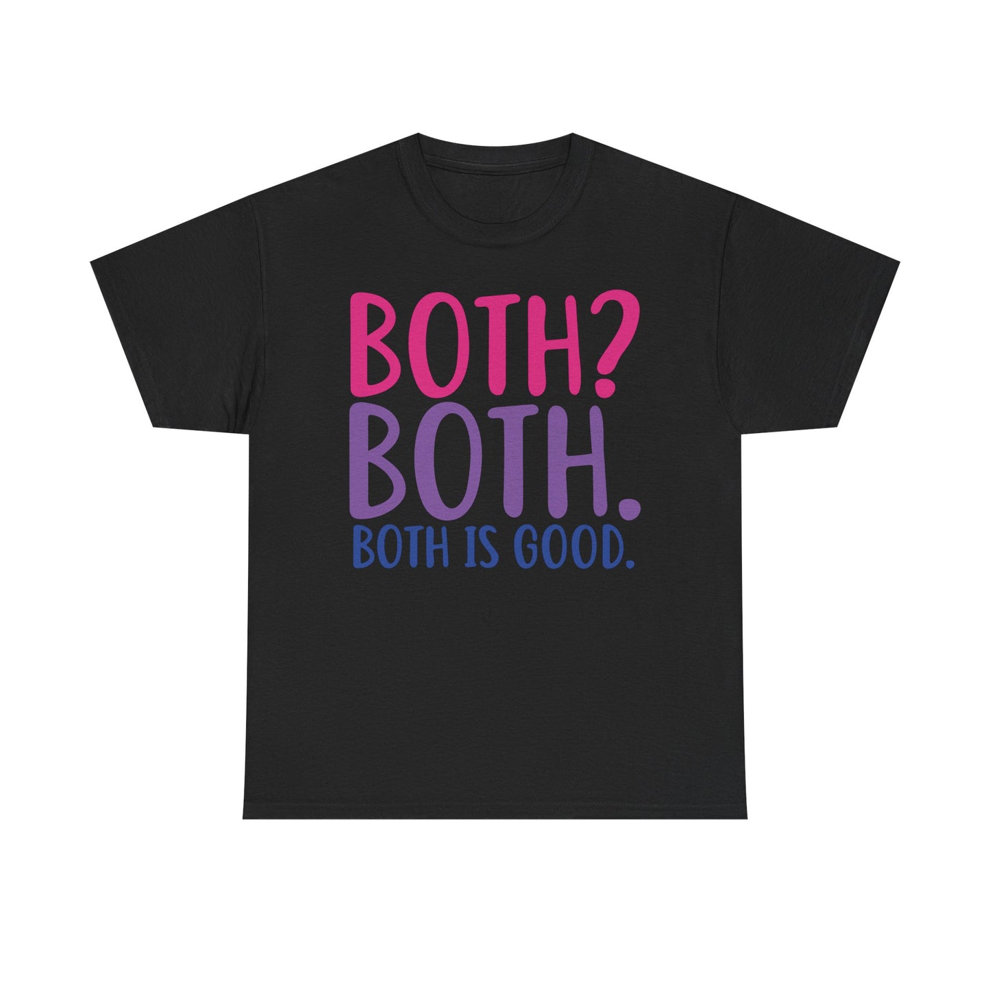 Both is good Graphic Tee