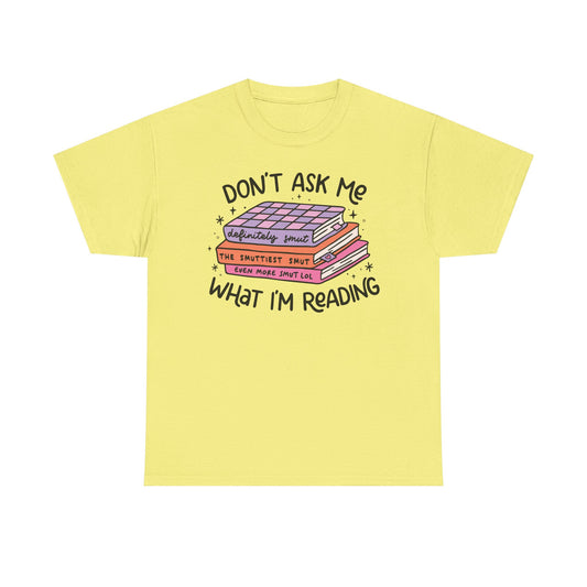 Don't Ask Me What I'm Reading (Smut) Graphic Tee
