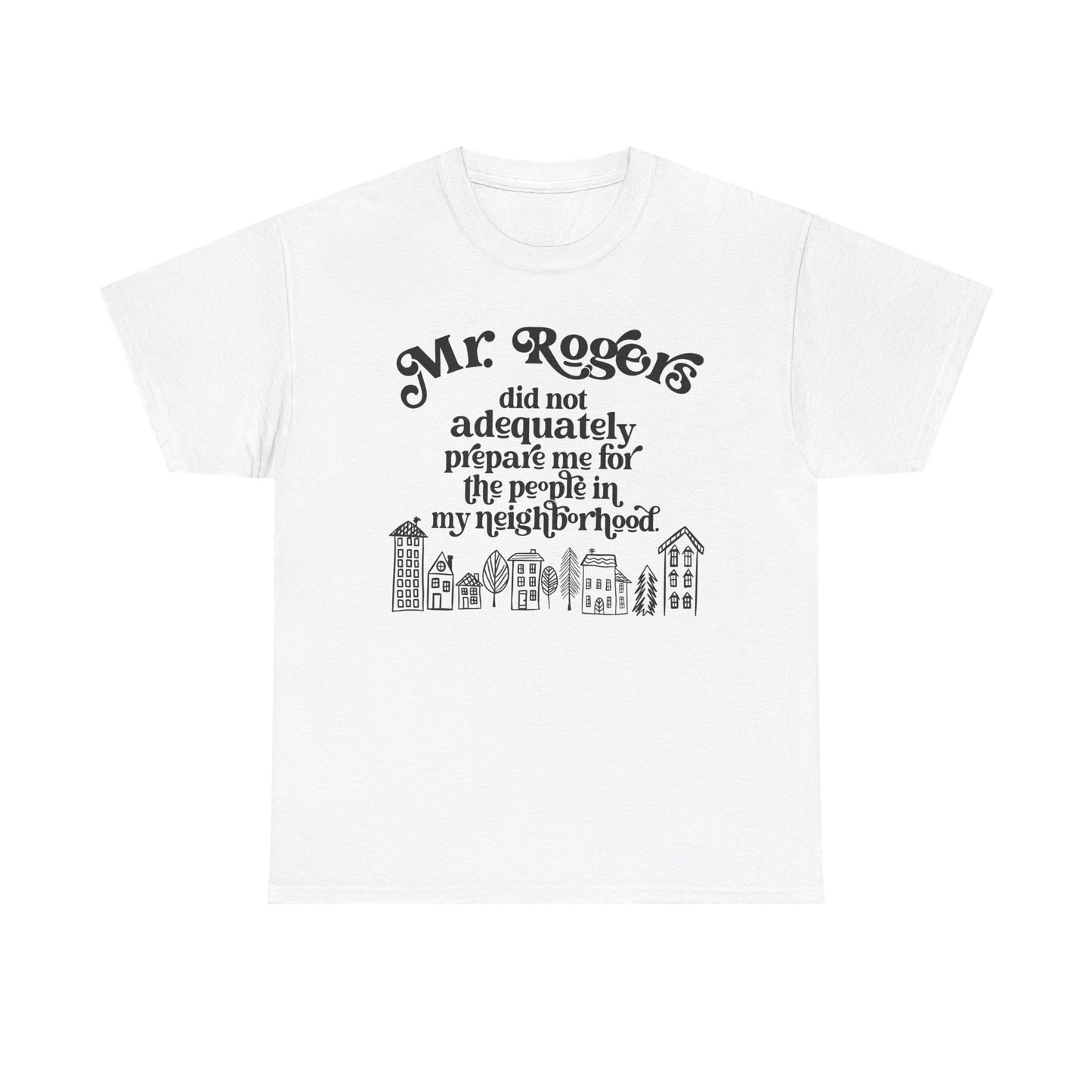 Not prepared for this neighborhood Graphic Tee