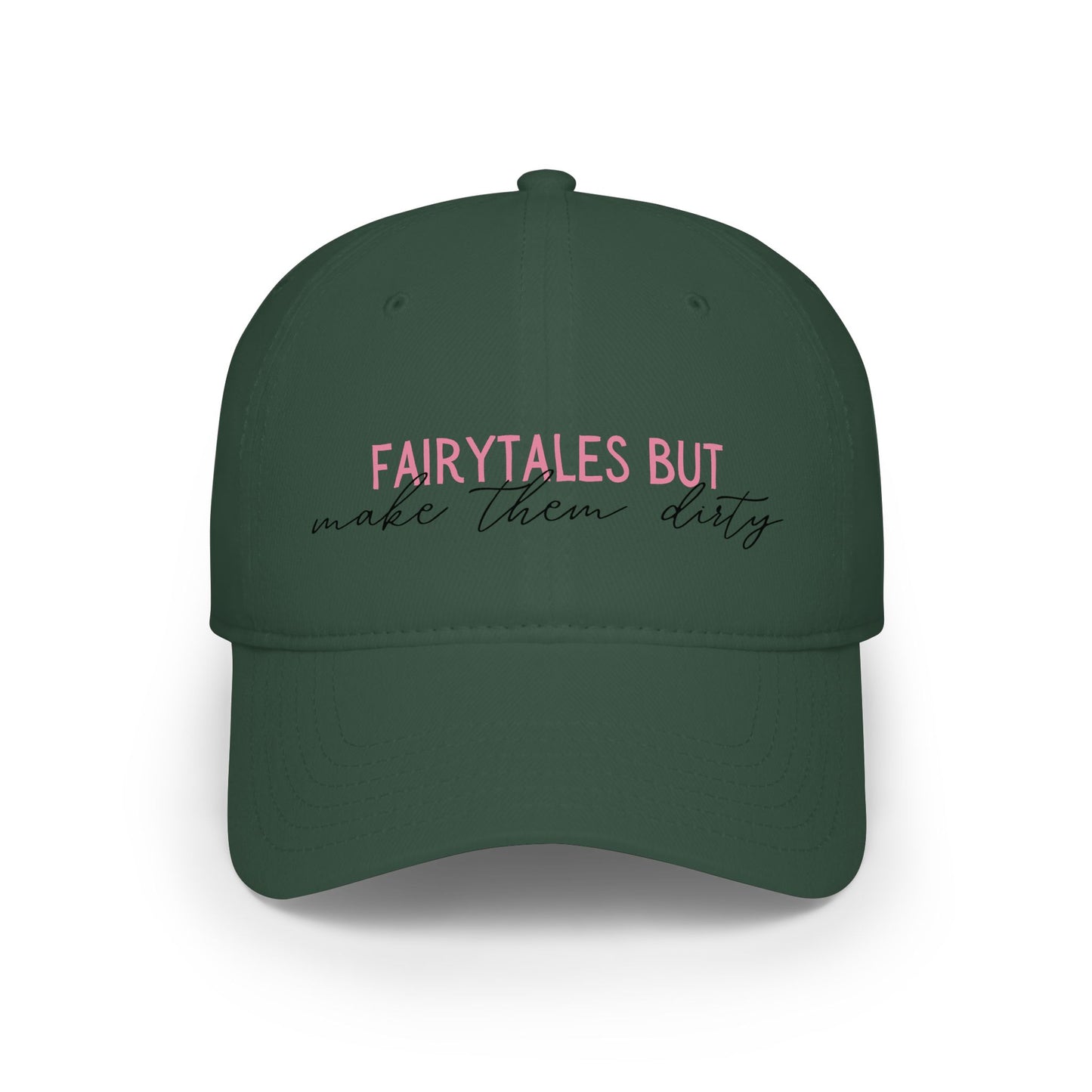 Low Profile Baseball Cap — “Fairytales but make them dirty”