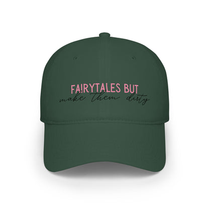 Low Profile Baseball Cap — “Fairytales but make them dirty”