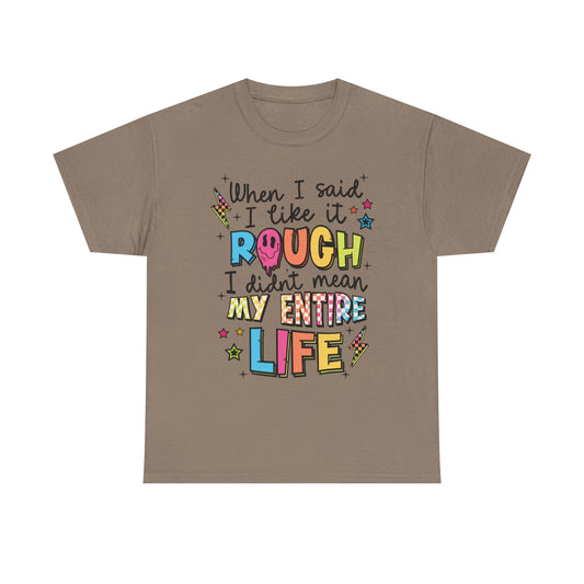 Like it rough Graphic Tee