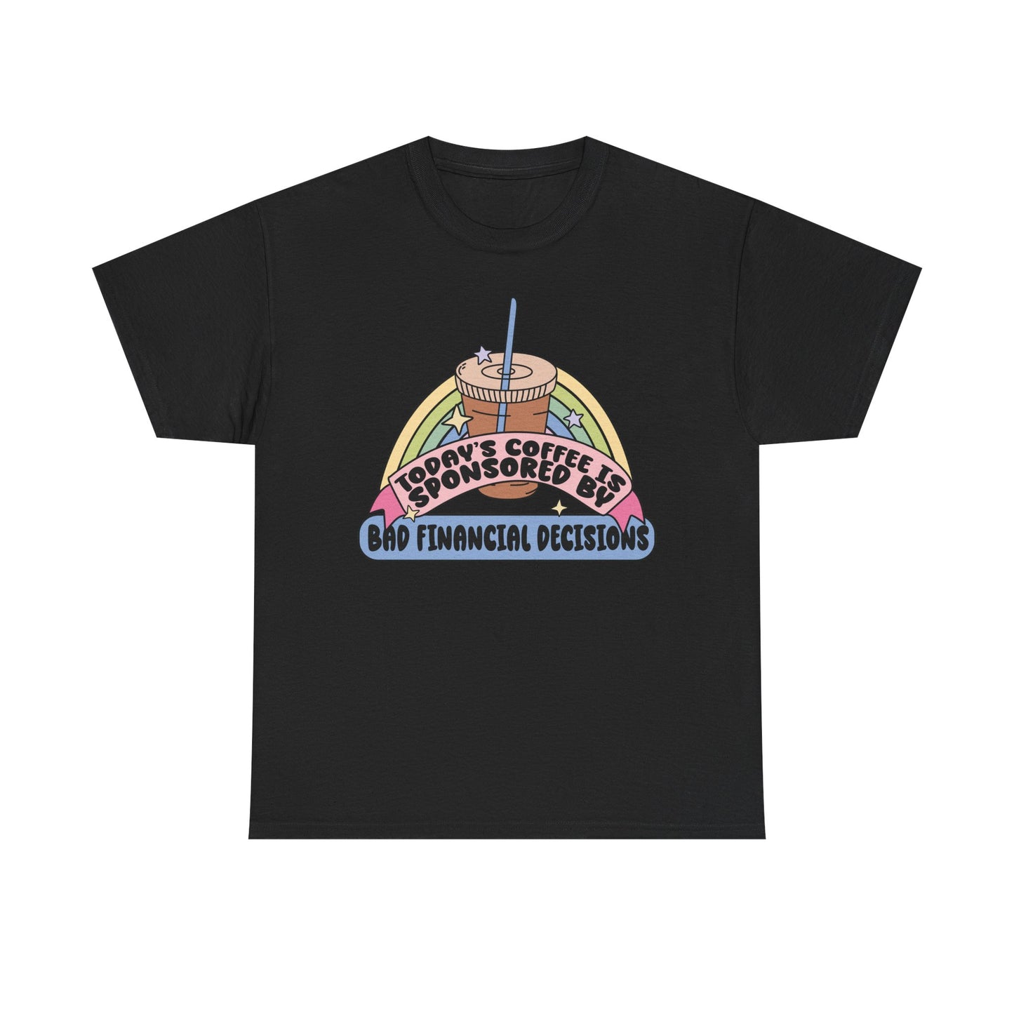 Coffee Sponsored by bad financial decisions Graphic Tee