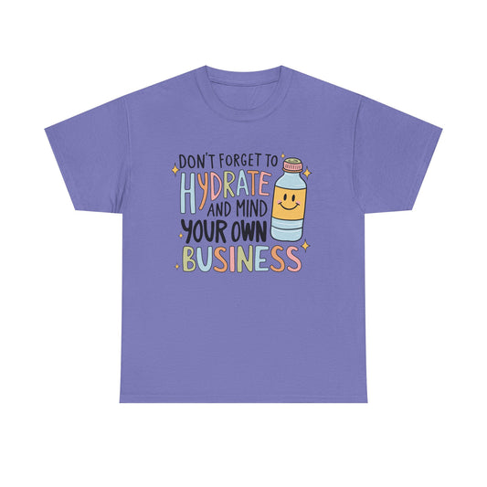 Hydrate and Mind your business Graphic Tee
