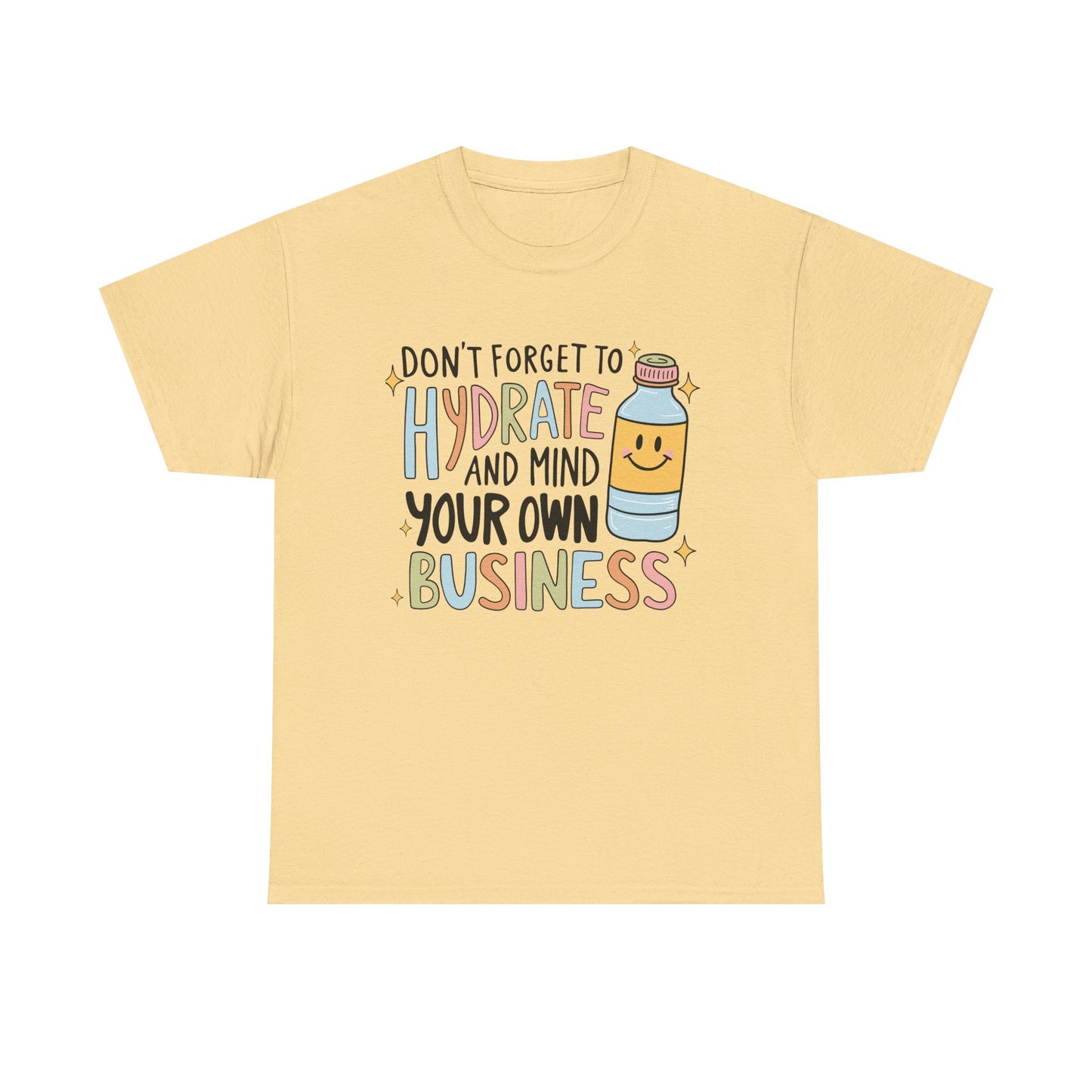 Hydrate and Mind your business Graphic Tee