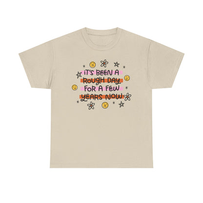 Rough Day for years Graphic Tee