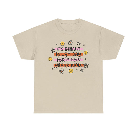 Rough Day for years Graphic Tee