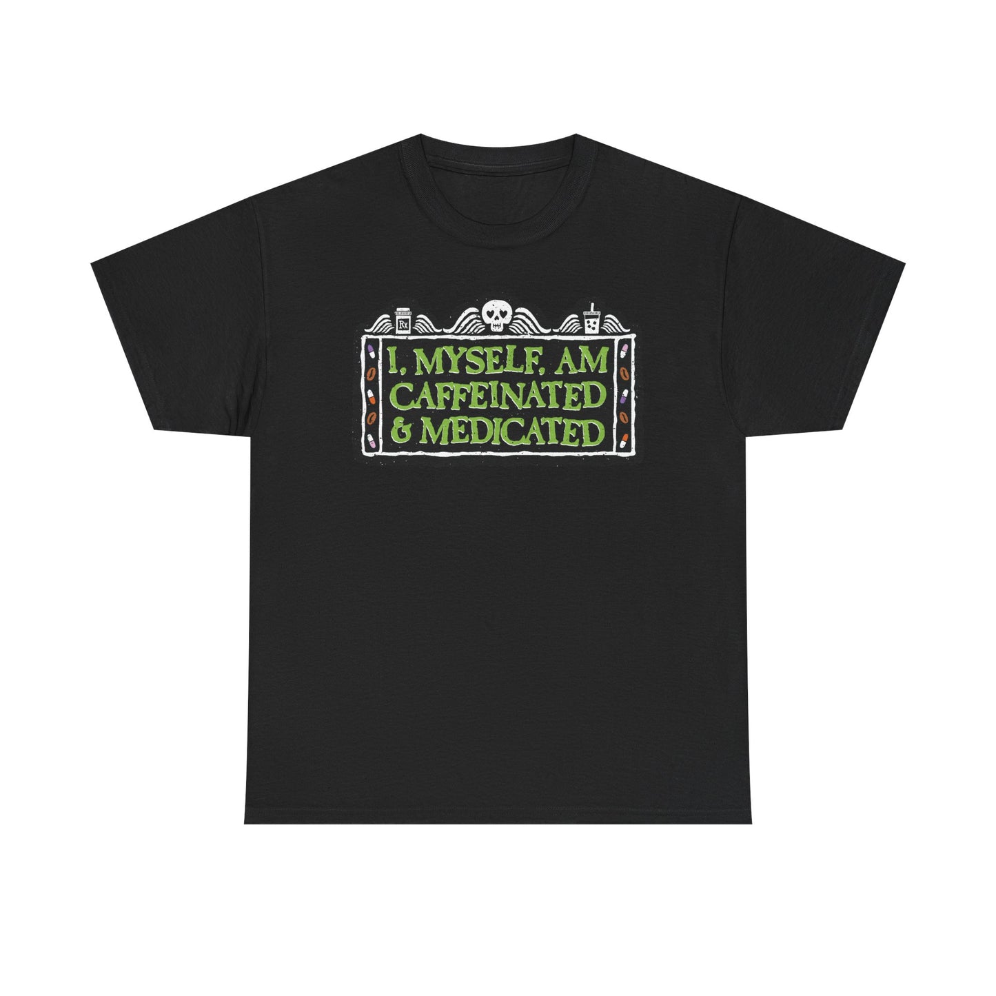 Caffeinated Medicated Graphic Tee