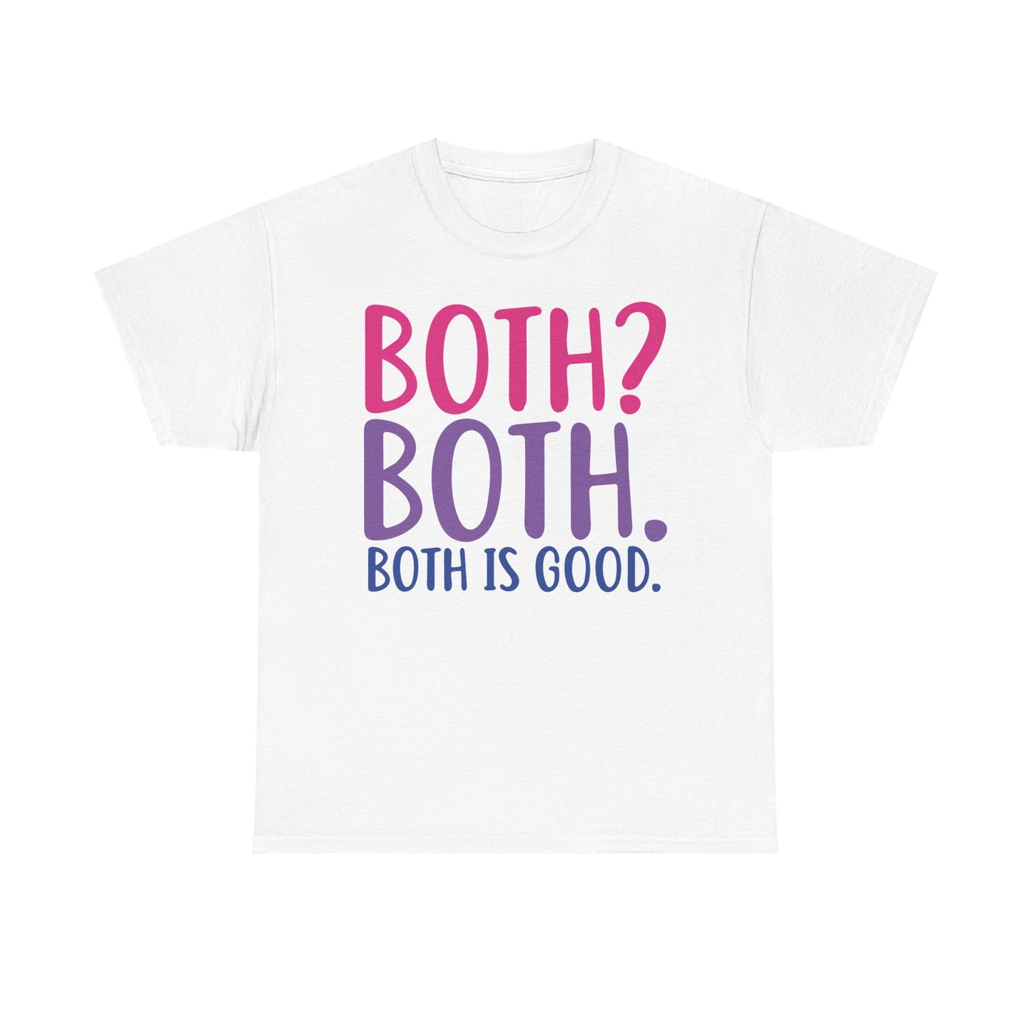 Both is good Graphic Tee