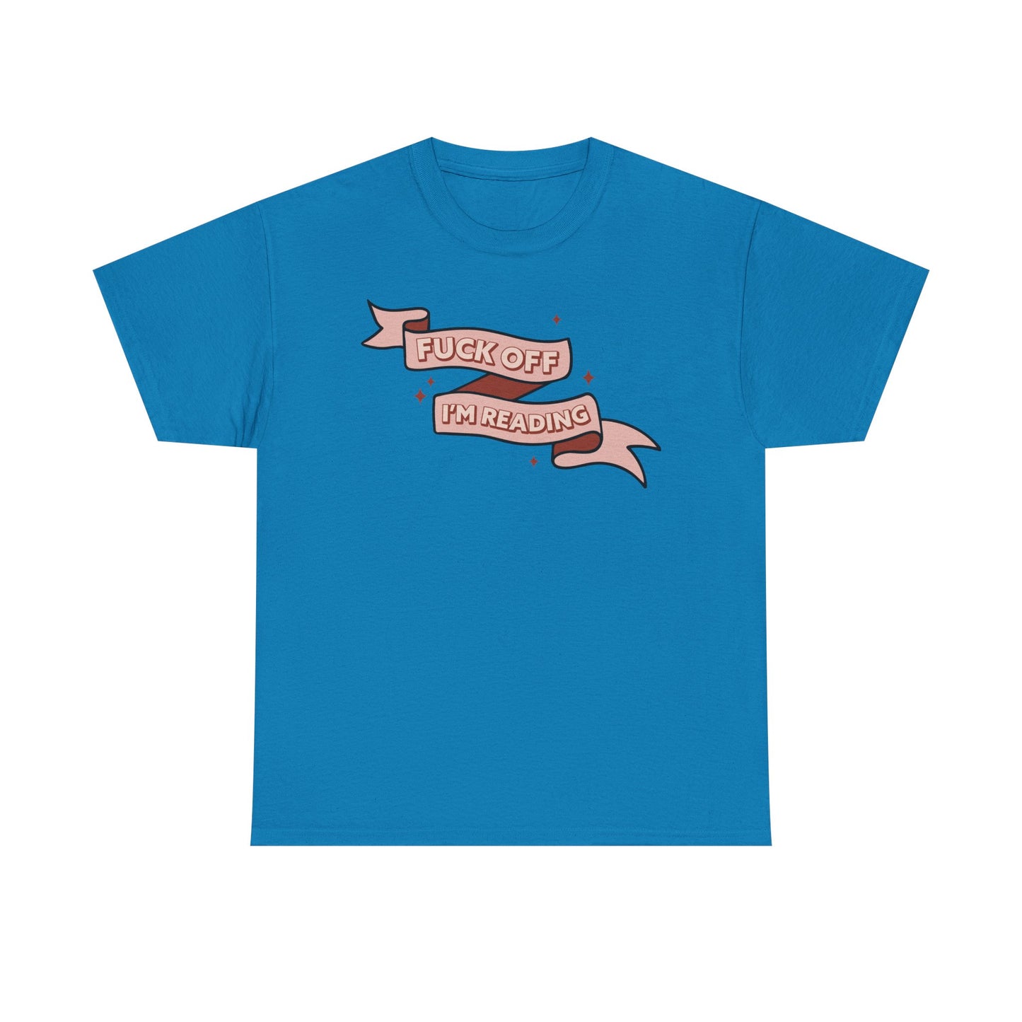 Fuck Off I'm Reading Unisex Tee