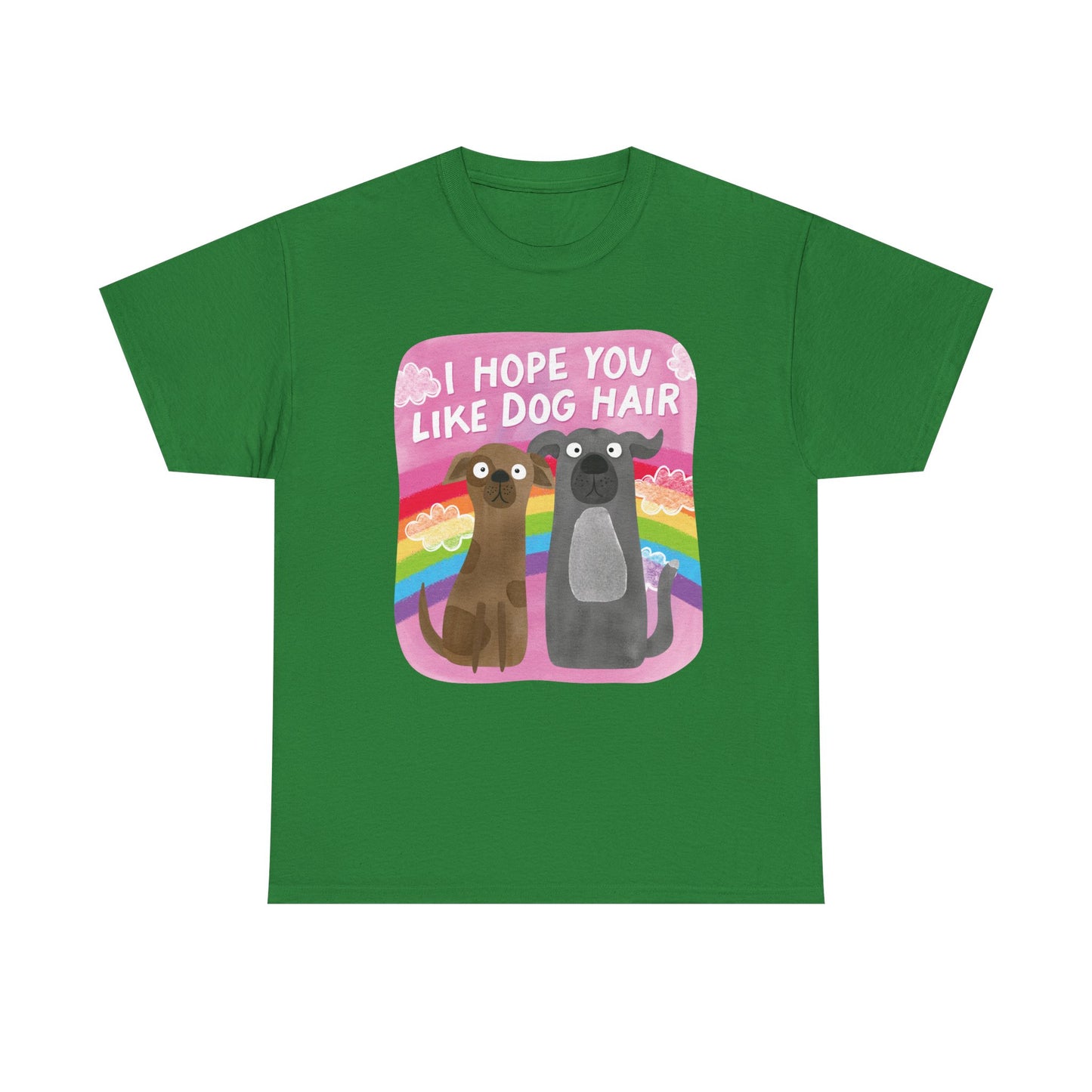 Hope you like dog hair Graphic Tee