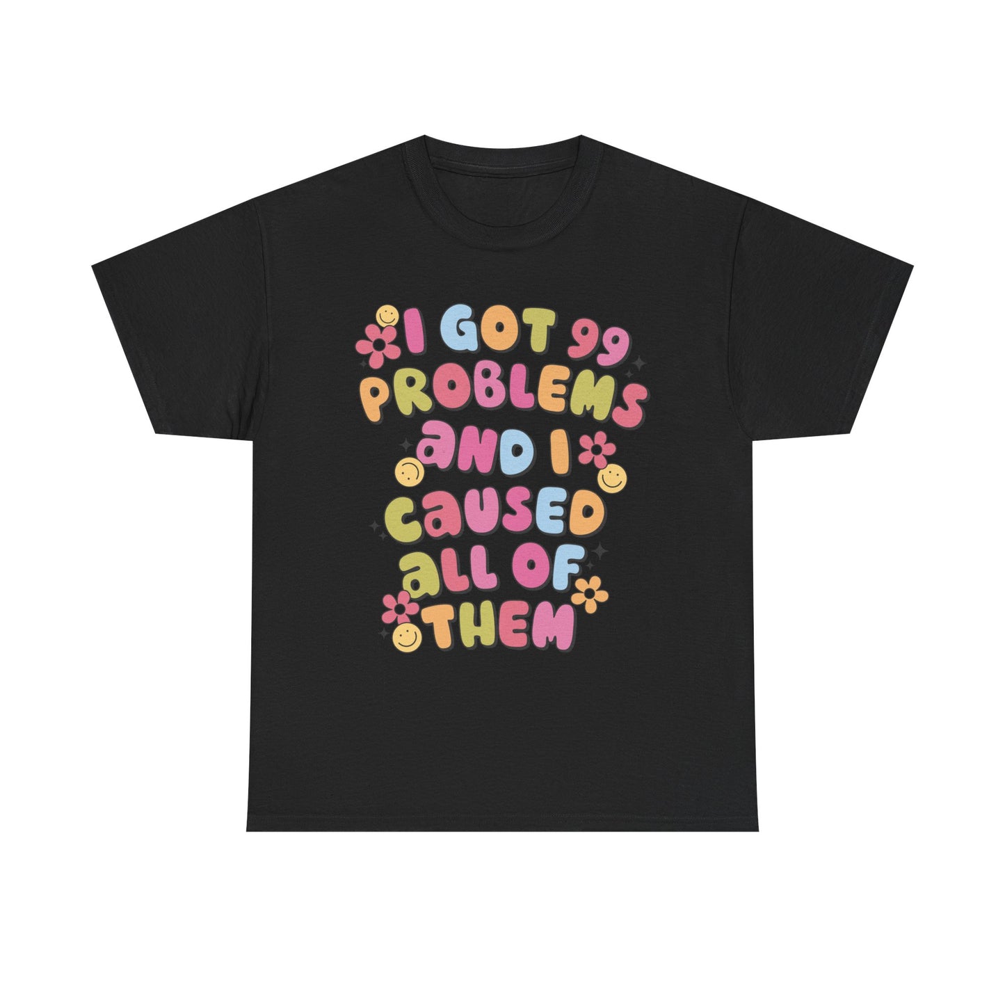 Got 99 Problems Graphic Tee
