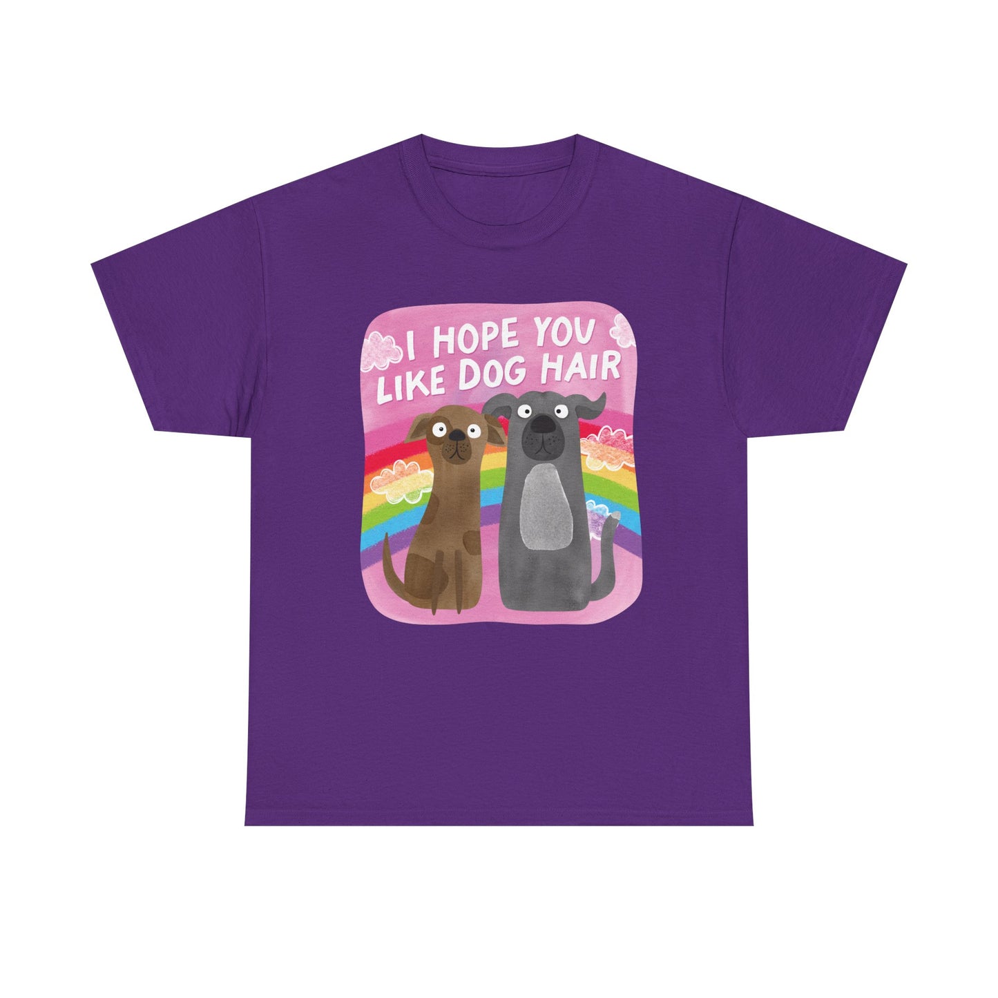 Hope you like dog hair Graphic Tee