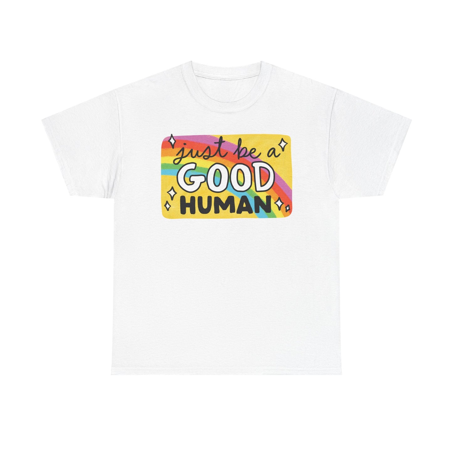 Be a good human Graphic Tee