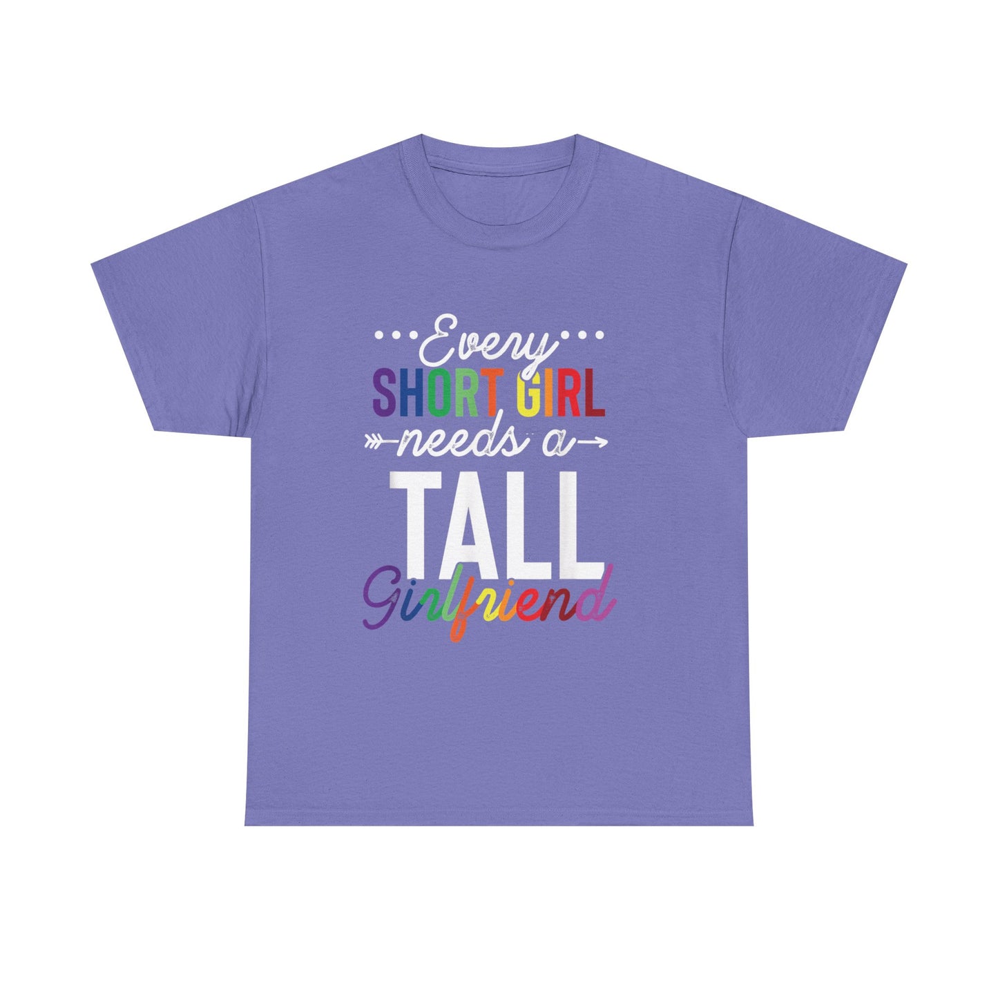 Every Short Girl needs a tall girlfriend Graphic Tee