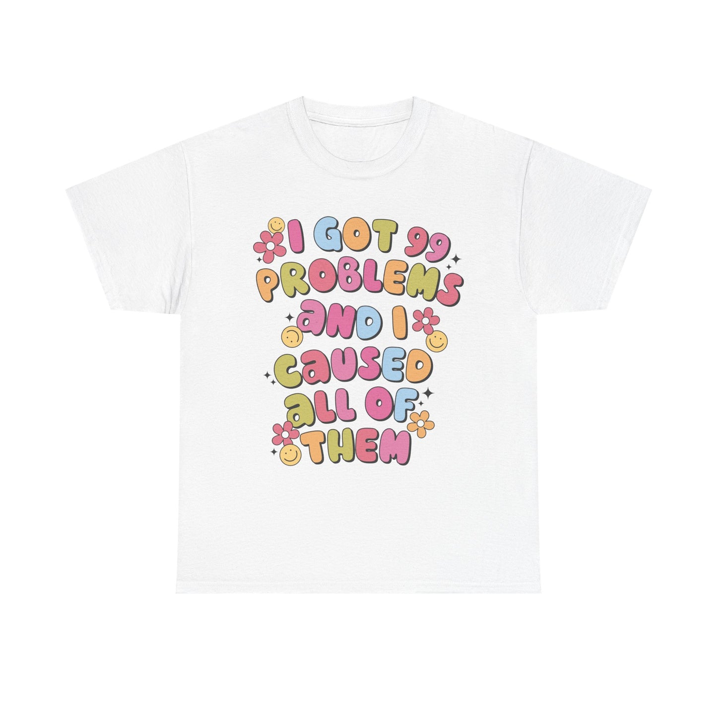 Got 99 Problems Graphic Tee