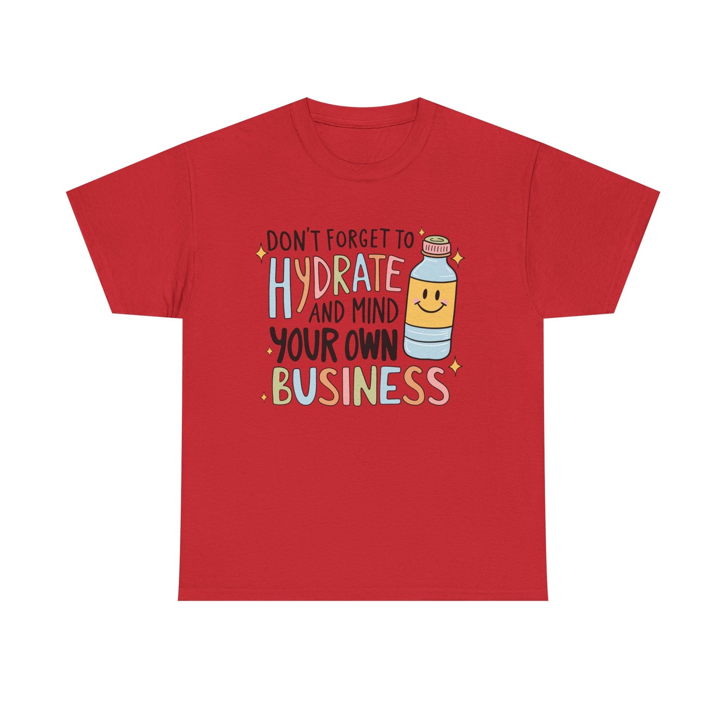 Hydrate and Mind your business Graphic Tee