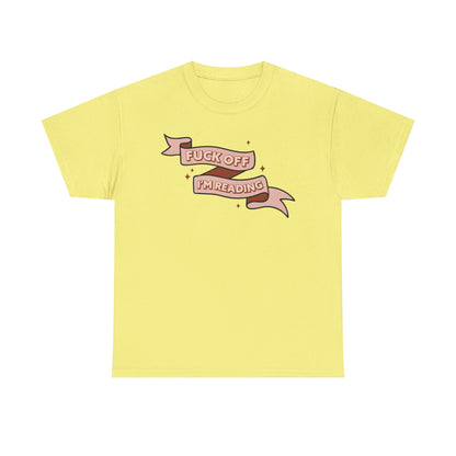 Fuck Off I'm Reading Unisex Tee