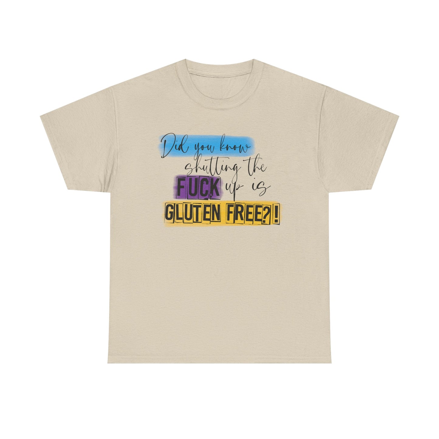 Shut up Gluten Free Graphic Tee