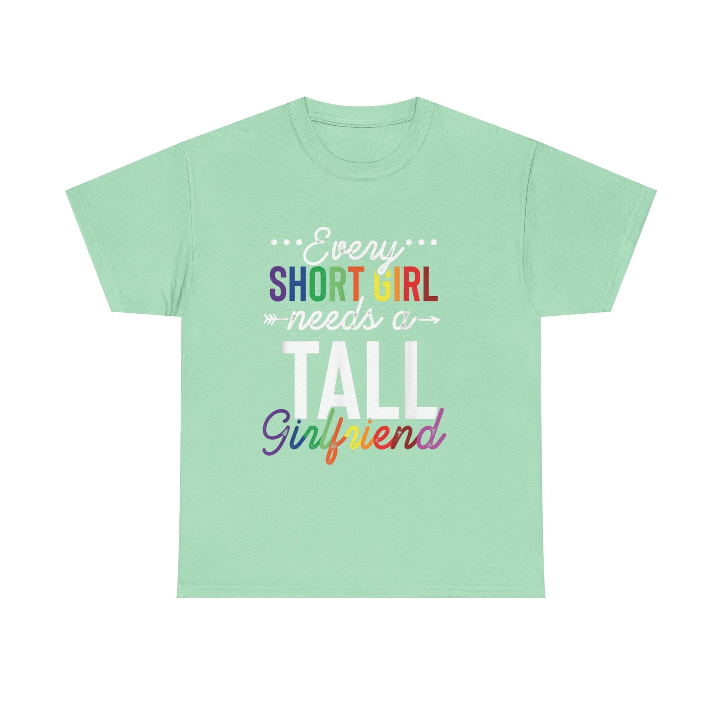 Every Short Girl needs a tall girlfriend Graphic Tee