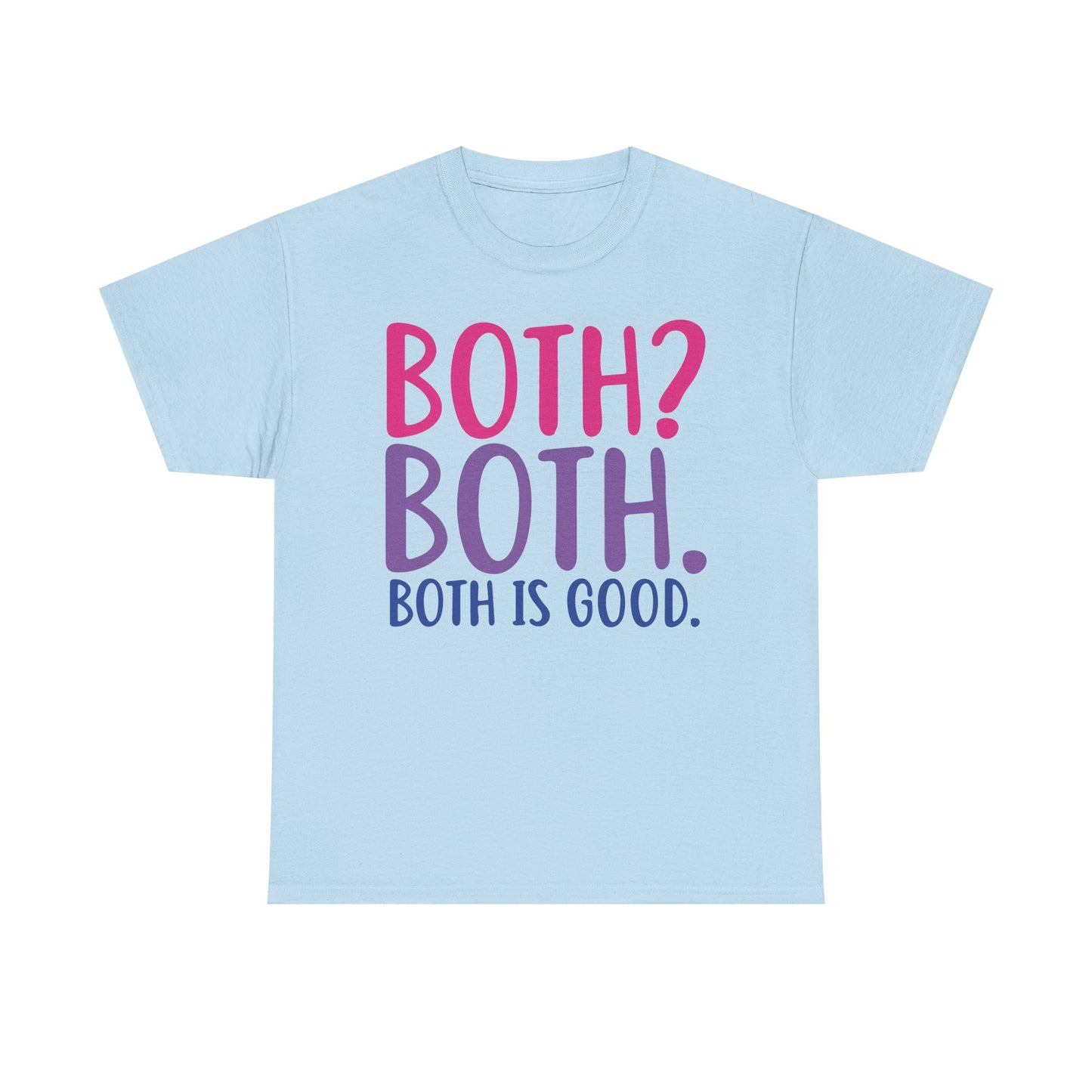 Both is good Graphic Tee