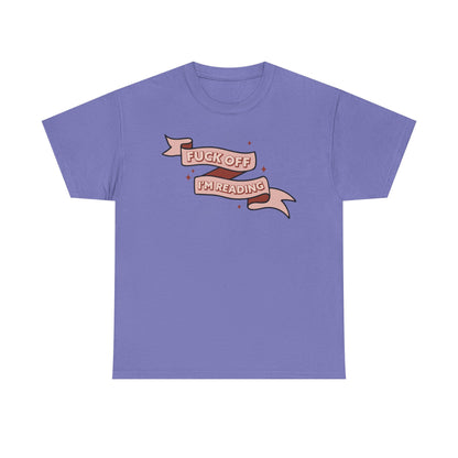 Fuck Off I'm Reading Unisex Tee