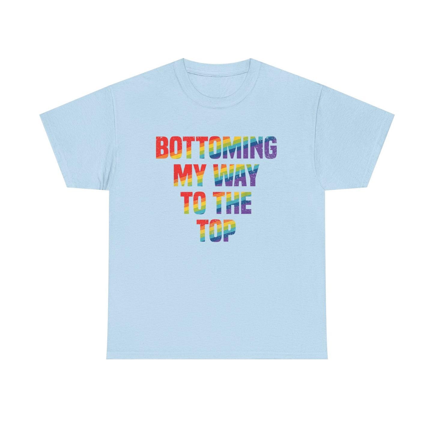 Bottoming my way to the top Graphic Tee