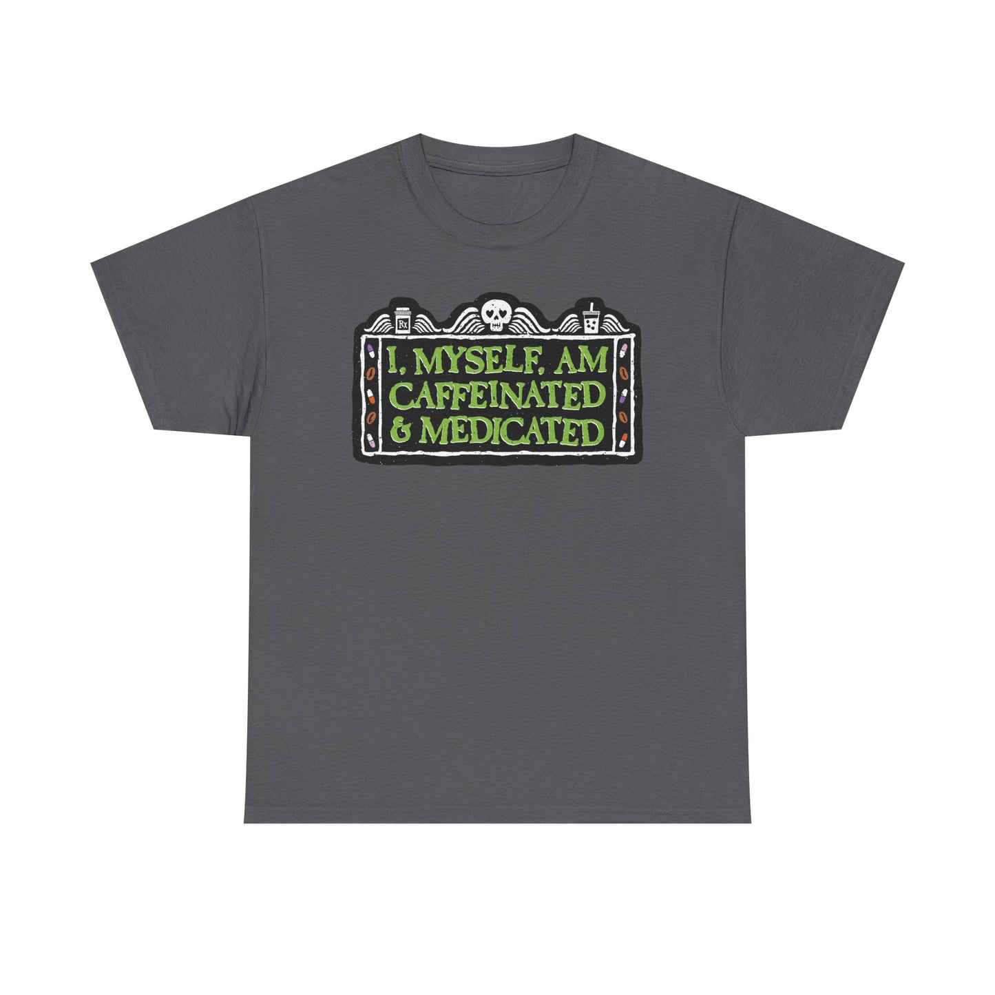 Caffeinated Medicated Graphic Tee