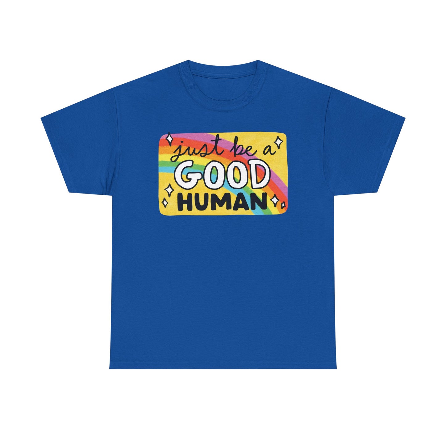 Be a good human Graphic Tee
