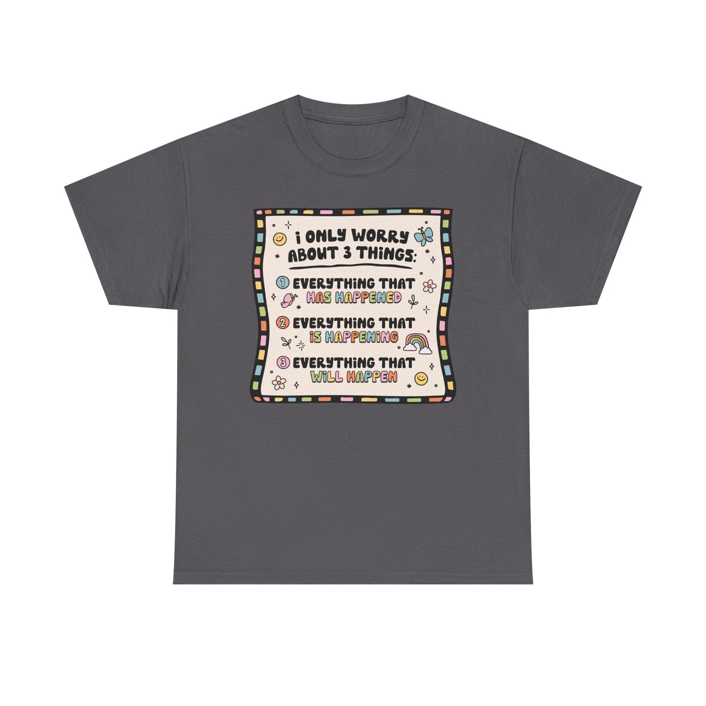 Only worry about 3 things Graphic Tee