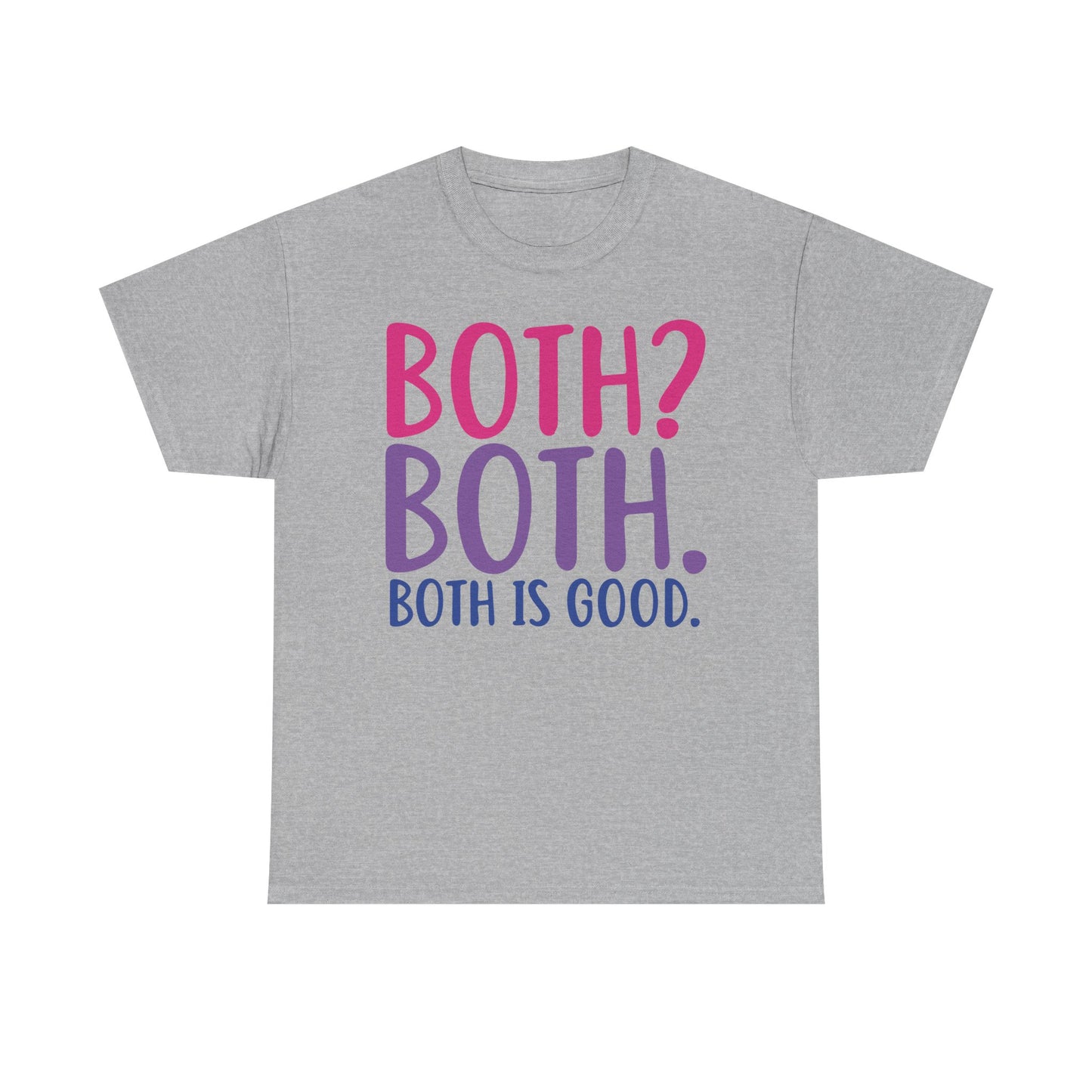 Both is good Graphic Tee