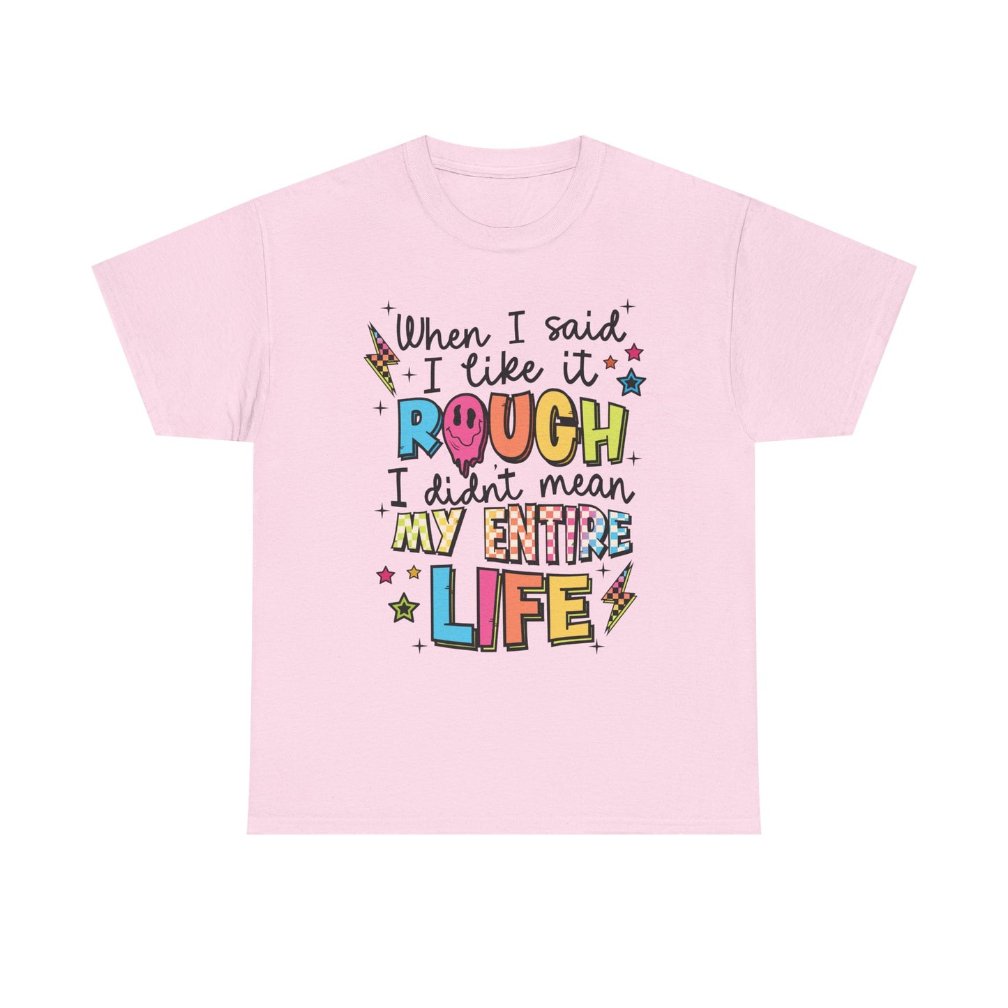 Like it rough Graphic Tee