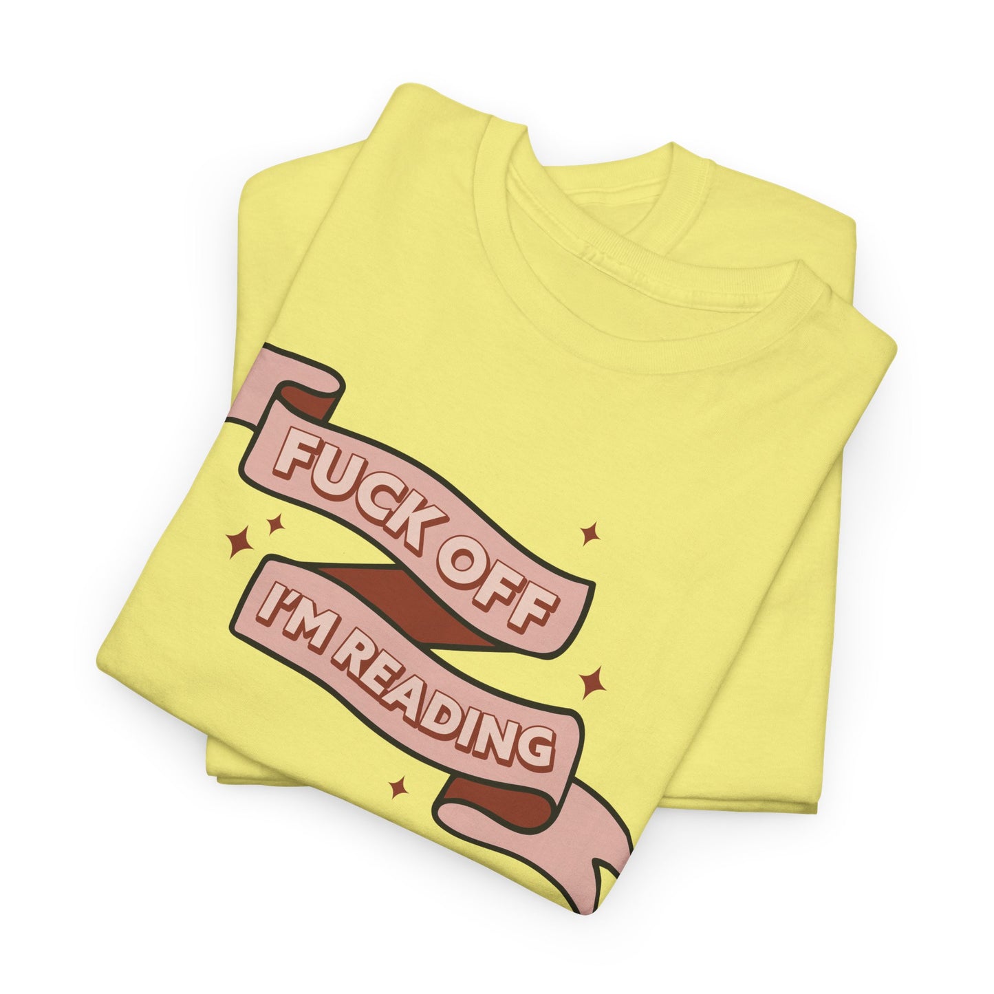 Fuck Off I'm Reading Unisex Tee